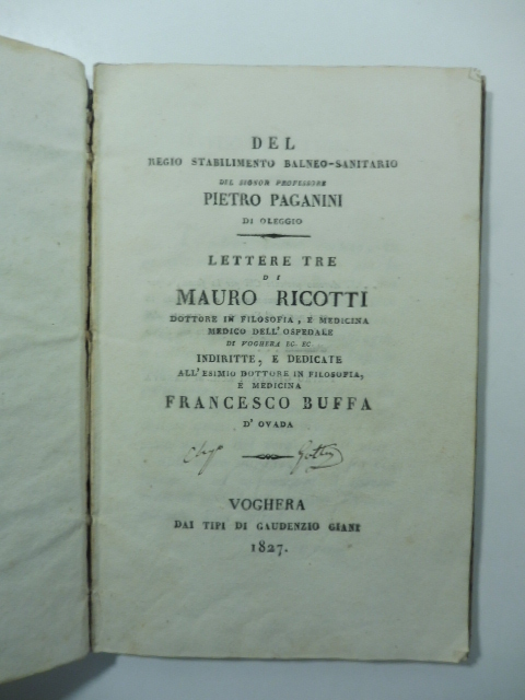 Del regio stabilimento balneo-sanitario del signore professore Pietro Paganini di Oleggio. Lettere tre di Mauro Ricotti... indiritte e dedicate... a Francesco Buffa d'Ovada